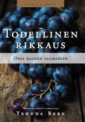 Berg Yehuda: Todellinen rikkaus - Opas kaiken saamiseen