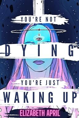 April Elizabeth: You&#39;re Not Dying You&#39;re Just Waking Up