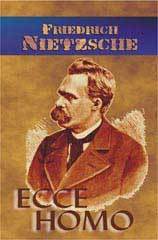 Nietzsche Friedrich:  Ecce Homo