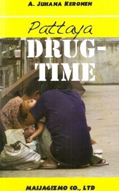 Keronen A. Juhana: Pattaya Drugtime