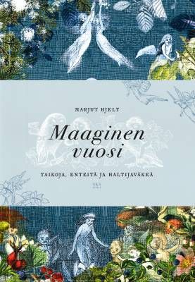 Hjelt Marjut: Maaginen vuosi - Taikoja, enteitä ja haltijaväkeä