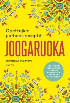 Prami Ulla, Prami Ulla: Joogaruoka – opettajien parhaat reseptit