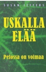 Jeffers Susan:  Uskalla elää pelossa on voimaa