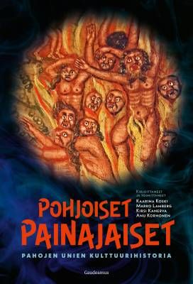 Koski Kaarina, Lamberg Marko, Kanerva Kirsi, Korhonen Anu: Pohjoiset painajaiset - Pahojen unien kulttuurihistoria