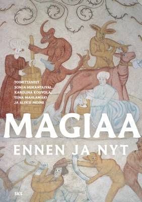 Hukantaival Sonja, Kouvola Karolina, Mahlamäki Tiina, Moine Aleksi: Magiaa ennen ja nyt