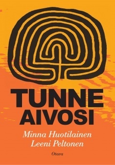 Huotilainen Minna &amp; Peltonen Leeni: Tunne aivosi