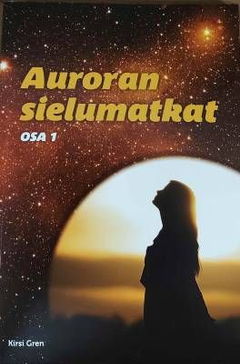 Gren Kirsi: Auroran sielumatkat - Tarinoita täältä ja tähdiltä
