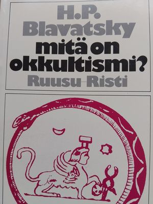 Blavatsky, H.P.: Mitä on okkultismi?