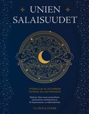 Starr Fiona: Unien salaisuudet - Mukana unikortit - Työkaluja alitajunnan voiman valjastamiseksi