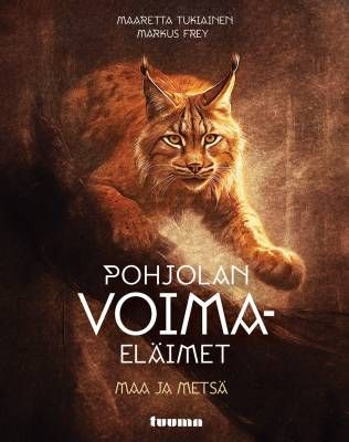 Tukiainen Maaretta &amp; Frey Markus: Pohjolan voimaeläimet: maa ja metsä