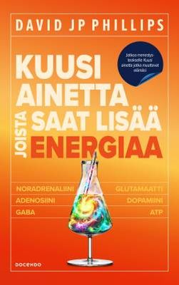 Phillips David JP: Kuusi ainetta joista saat lisää energiaa