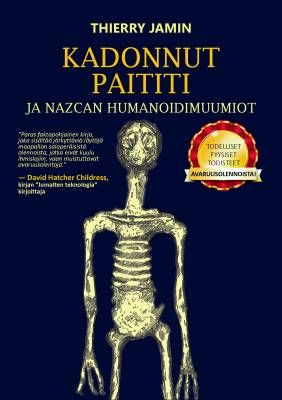 Jamin Thierry: Kadonnut Paititi ja Nazcan humanoidimuumiot