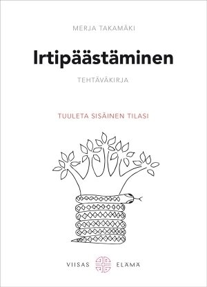 Takamäki Merja: Irtipäästäminen Tehtäväkirja
