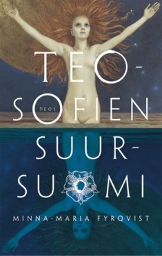 Fyrqvist Minna: Teosofien Suur-Suomi