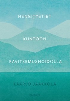 Jaakkola Kaarlo, Saarinen Saana, Silvennoinen Riitta: Hengitystiet kuntoon ravitsemushoidolla