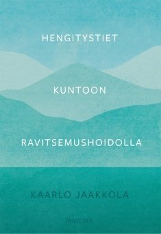 Jaakkola Kaarlo, Saarinen Saana, Silvennoinen Riitta: Hengitystiet kuntoon ravitsemushoidolla