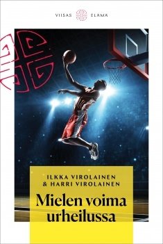 Virolainen Ilkka, Virolainen Harri: Mielen voima urheilussa