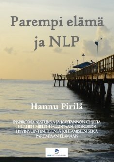 Pirilä Hannu: Parempi elämä ja NLP