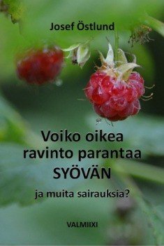 Östlund Josef: Voiko oikea ravinto parantaa syövän ja muita sairauksia?