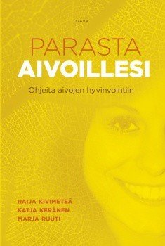 Kivimetsä Raija, Keränen Katja, Ruuti Marja: Parasta aivoillesi