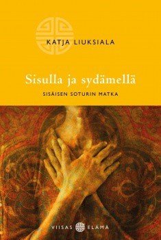 Liuksiala Katja: Sisulla ja sydämellä