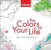 Osho The Colors of Your Life – Meditative &amp; Transformative Coloring Book