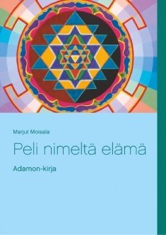 Moisala Marjut: Peli nimeltä elämä