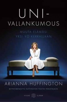 Huffington Arianna: Univallankumous – Muuta elämäsi yksi yö kerrallaan