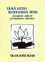 Thich Nhat Hanh: Tämä hetki ihmeellinen hetki