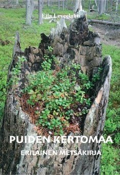 Leveelahti Eila: Puiden kertomaa