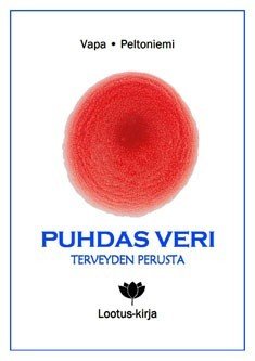 Vapa Mikko, Peltoniemi Päivi, Vapa Marko: Puhdas veri - terveyden perusta