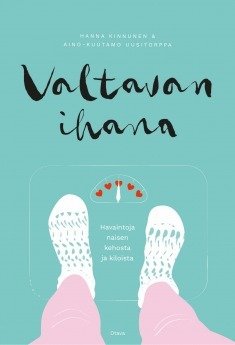 Kinnunen Hanna, Uusitorppa Aino-Kuutamo: Valtavan ihana