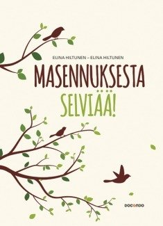 Hiltunen Elina: Masennuksesta selviää!