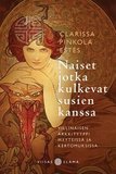 Pinkola Estes Clarissa: Naiset jotka kulkevat susien kanssa