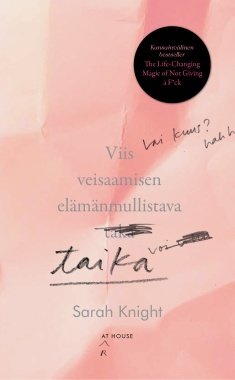 Knight Sarah: Viis veisaamisen elämänmullistava taika