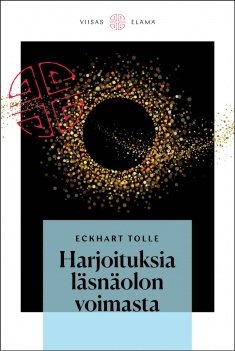 Tolle Eckhart: Harjoituksia läsnäolon voimasta