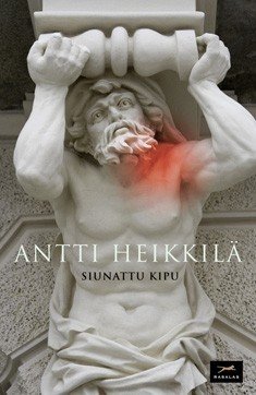 Heikkilä Antti: Siunattu kipu