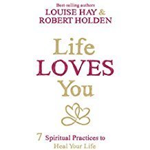Hay Louise & Holden Robert: Life Loves You