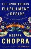 Chopra Deepak: The Spontaneous Fulfillment of Desire – Harnessing the Infinite Power of Coincidence