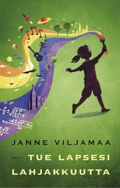 Viljamaa Janne: Tue lapsesi lahjakkuutta