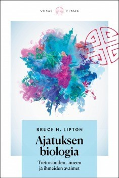 Lipton Bruce H.: Ajatuksen biologia