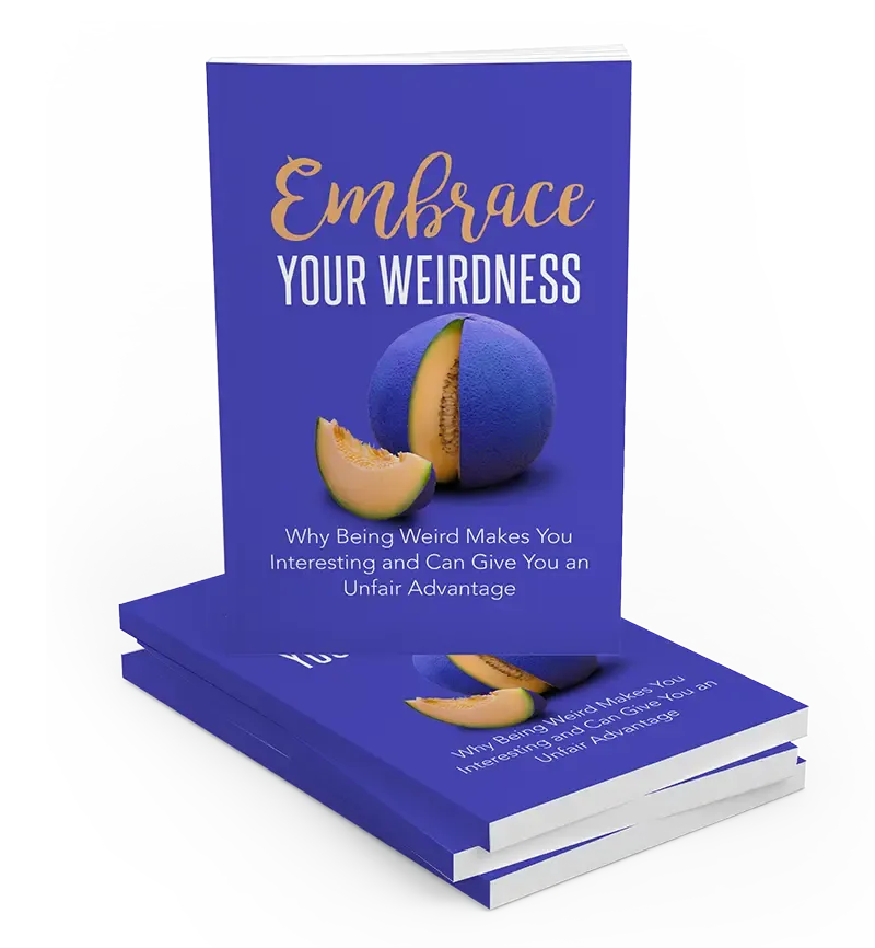 Embrace your weirdness