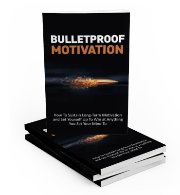 Bulletproof motivation