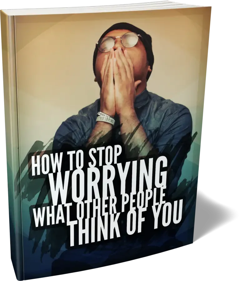 How to stop worrying what other people think of you