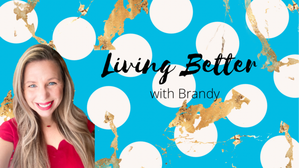 Living Better with Brandy