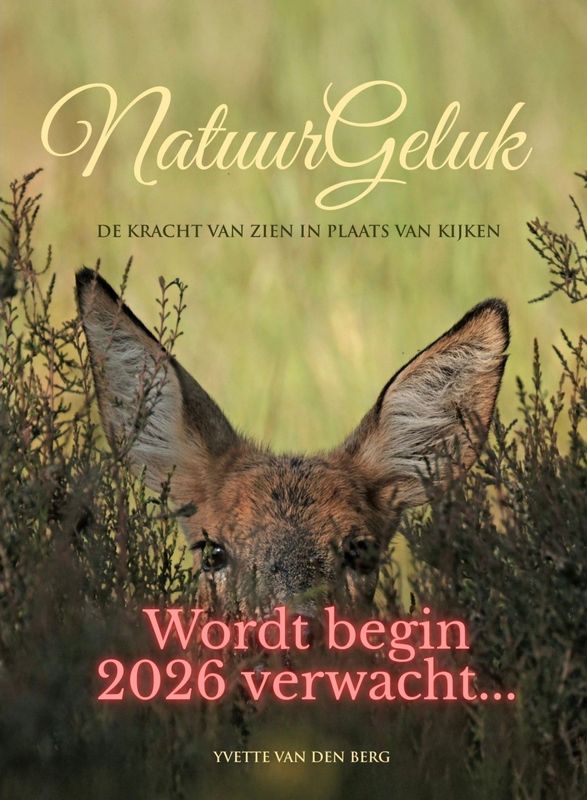 ***Nieuw***  NatuurGeluk en de kracht van Zien i.p.v. Kijken.