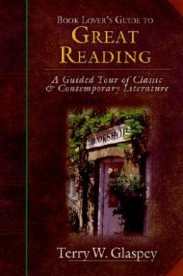 Book Lover&#39;s Guide to Great Reading by Terry Glaspey
