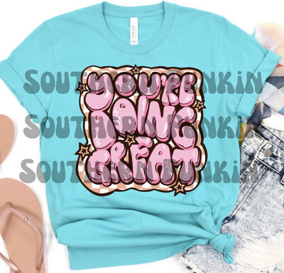 Your Doing Great Shirt