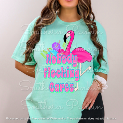 nobody flocking cares shirt