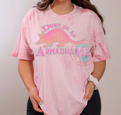 Don’t Be A Armadillo Shirt